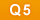 Q5